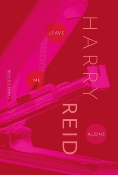 Cover for Harry Reid · Leave Me Alone (Book) (2022)