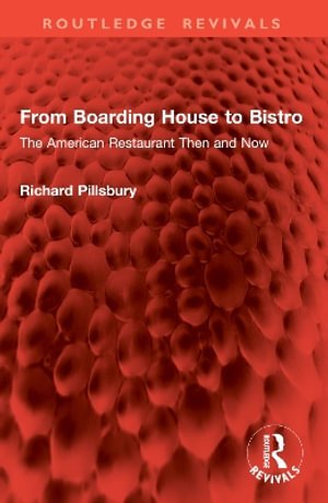 Cover for Richard Pillsbury · From Boarding House to Bistro: The American Restaurant Then and Now - Routledge Revivals (Paperback Book) (2026)