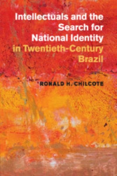 Cover for Chilcote, Ronald H. (University of California, Riverside) · Intellectuals and the Search for National Identity in Twentieth-Century Brazil (Paperback Book) (2018)