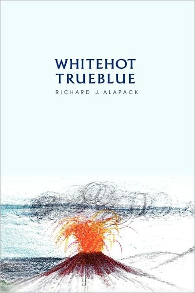Cover for Richard J Alapack · White Hot-true Blue (Paperback Book) (2010)
