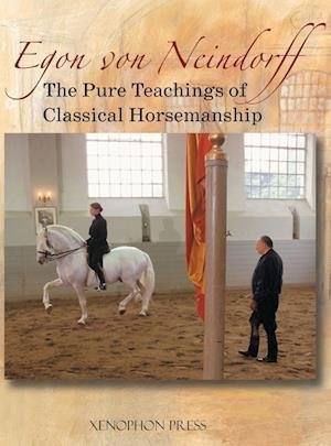 Cover for Egon von Neindorff · Pure Teachings of Classical Horsemanship (Book) (2025)