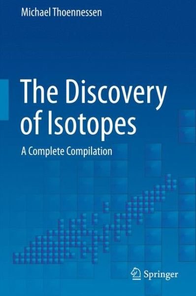 Cover for Michael Thoennessen · The Discovery of Isotopes: A Complete Compilation (Hardcover Book) [1st ed. 2016 edition] (2016)