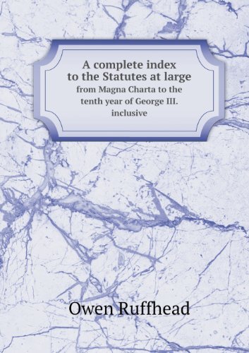 Cover for Owen Ruffhead · A Complete Index to the Statutes at Large from Magna Charta to the Tenth Year of George Iii. Inclusive (Paperback Book) (2013)