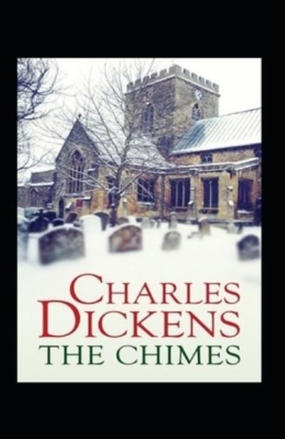 The Chimes Annotated - Charles Dickens - 图书 - Independently Published - 9798736217618 - 2021年4月11日