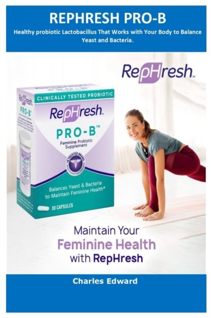 Cover for Charles Edward · RepHresh Pro-B Probiotic Supplement for Women, 30 Oral Capsules (Paperback Book) (2022)