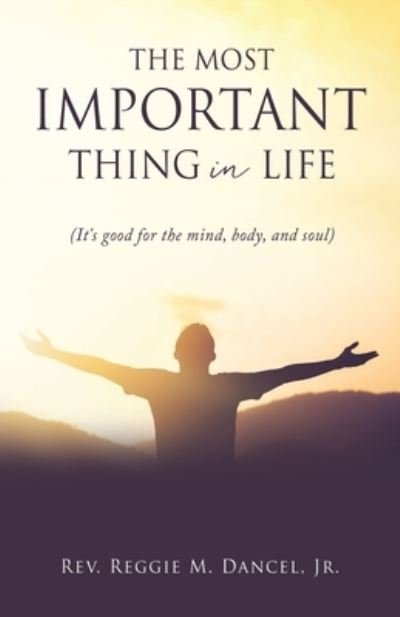 Cover for Jr REV Reggie M Dancel · The Most Important Thing in Life (Paperback Book) (2021)