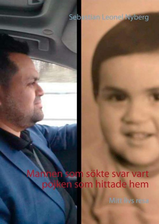 Cover for Sebastian Leonel Nyberg · Mannen som sökte svar vart pojken som hittade hem : mitt livs resa (Hardcover Book) (2020)