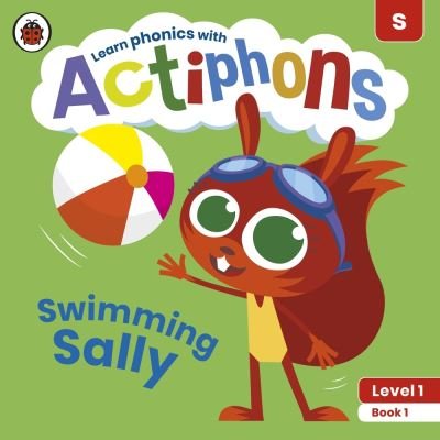 Cover for Ladybird · Actiphons Level 1 Book 1 Swimming Sally: Learn phonics and get active with Actiphons! - Actiphons (Paperback Book) (2021)