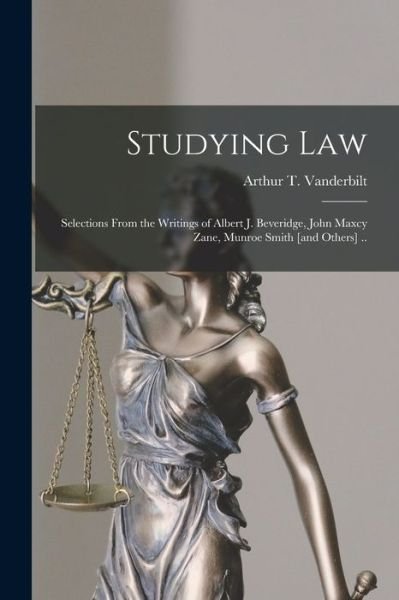 Cover for Arthur T 1888-1957 Vanderbilt · Studying Law; Selections From the Writings of Albert J. Beveridge, John Maxcy Zane, Munroe Smith [and Others] .. (Paperback Book) (2021)
