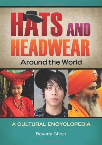 Cover for Beverly Chico · Hats and Headwear around the World: A Cultural Encyclopedia (Hardcover Book) (2013)