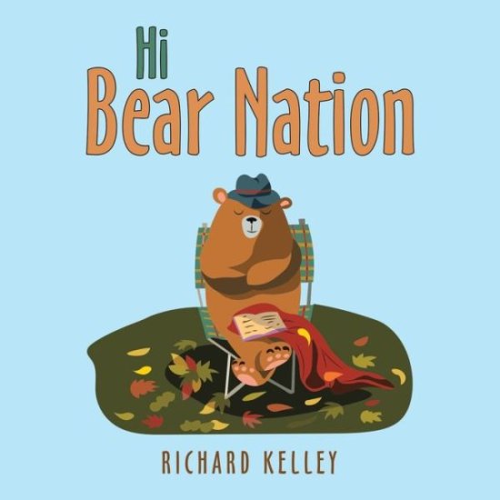 Cover for Richard Kelley · Hi Bear Nation (Book) (2022)