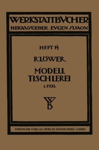 Cover for Richard Loewer · Modelltischlerei: Erster Teil: Allgemeines. Einfachere Modelle - Werkstattbucher (Paperback Book) [1924 edition] (1924)