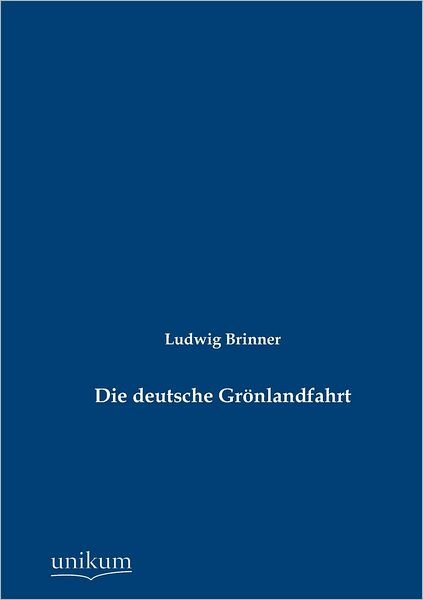 Cover for Ludwig Brinner · Die Deutsche Grönlandfahrt (Paperback Book) [German edition] (2012)