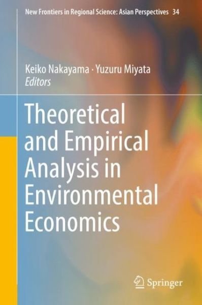 Theoretical and Empirical Analysis in Environmental Economics -  - 图书 - Springer Verlag, Singapore - 9789811323621 - 2019年5月28日