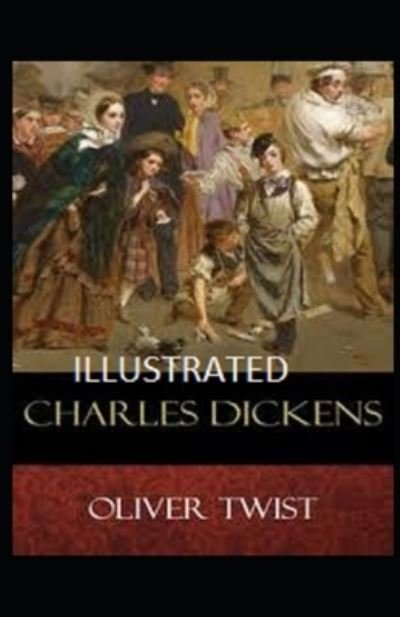 Oliver Twist Illustrated - Charles Dickens - 图书 -  - 9798564690621 - 2020年11月14日