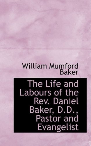 Cover for William Mumford Baker · The Life and Labours of the REV. Daniel Baker, D.D., Pastor and Evangelist (Paperback Book) (2009)