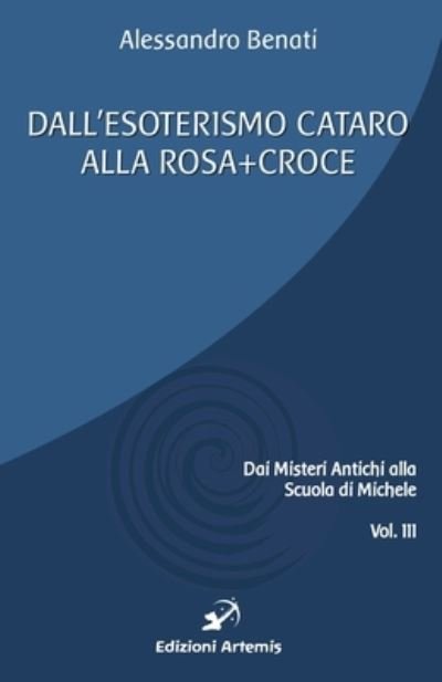 Cover for Alessandro Benati · Dall'esoterismo Cataro Alla Rosa+Croce (Book) (2018)