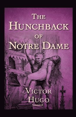Cover for Victor Marie Hugo · The Hunchback of Notre Dame Annotated (Paperback Book) (2020)