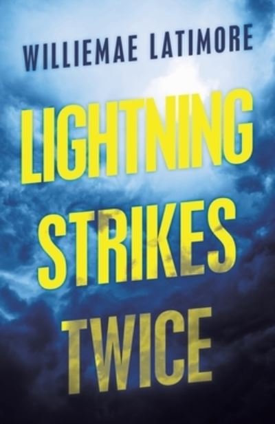 Lightning Strikes Twice - Williemae Latimore - 图书 - iUniverse - 9781663226631 - 2021年9月7日