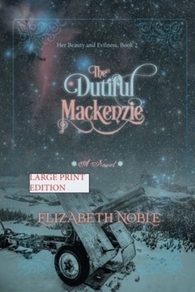 Cover for Elizabeth Noble · The Dutiful Mackenzie : Large Print Edition (Paperback Book) (2022)