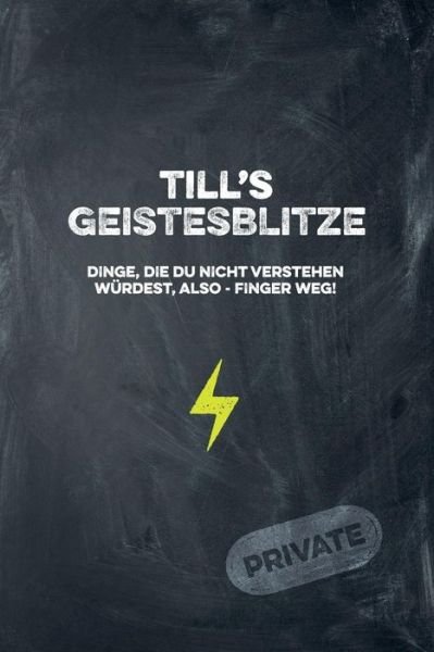 Cover for CoolMenNotes Publishing · Till's Geistesblitze - Dinge, die du nicht verstehen würdest, also - Finger weg! Private : Cooles Notizbuch ca. A5 für alle Männer 108 Seiten mit Punkteraster (Paperback Book) (2019)