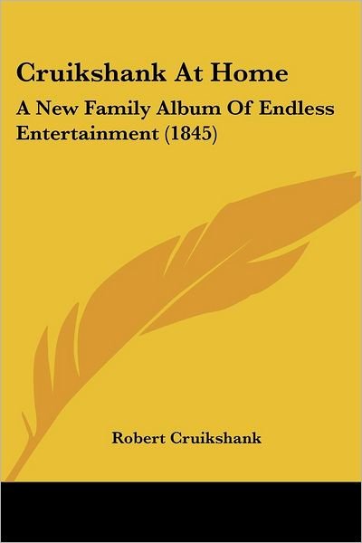 Cover for Robert Cruikshank · Cruikshank at Home: a New Family Album of Endless Entertainment (1845) (Paperback Book) (2008)
