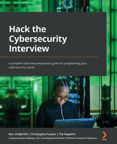 Cover for Ken Underhill · Hack the Cybersecurity Interview: A complete interview preparation guide for jumpstarting your cybersecurity career (Paperback Book) (2022)