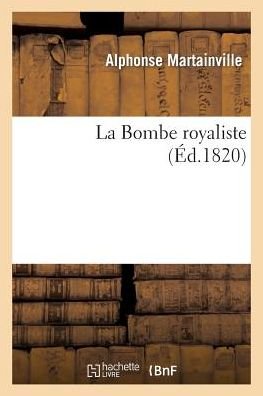 Cover for Martainville-a · La Bombe Royaliste (Paperback Book) [French edition] (2013)