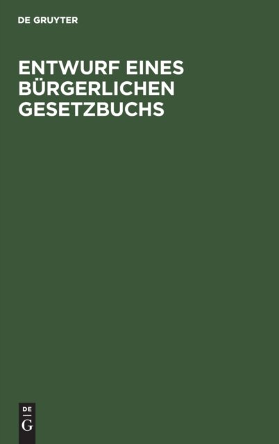 Cover for No Contributor · Entwurf Eines Brgerlichen Gesetzbuchs (Hardcover Book) (1901)