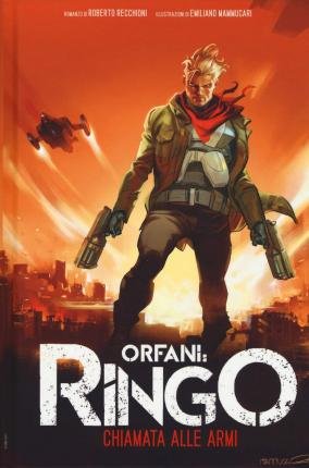 Cover for Roberto Recchioni · Chiamata Alle Armi. Ringo. Orfani (Book)