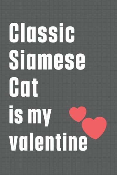 Cover for Bigtime Publications · Classic Siamese Cat is my valentine (Paperback Book) (2020)