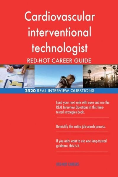 Cover for Red-Hot Careers · Cardiovascular Interventional Technologist Red-Hot Career; 2520 Real Interview Q (Paperback Book) (2018)