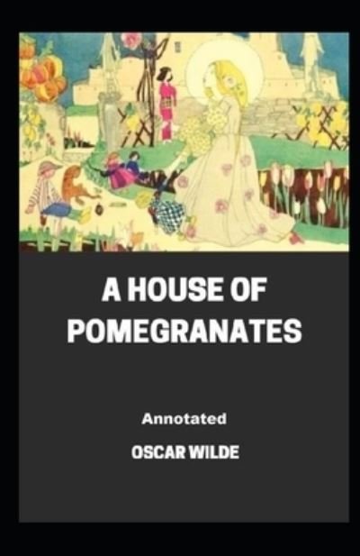 Cover for Oscar Wilde · A House of Pomegranates Annotated (Paperback Book) (2020)