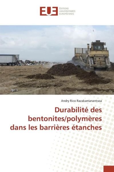 Cover for Razakamanantsoa Andry Rico · Durabilite Des Bentonites / Polymeres Dans Les Barrieres Etanches (Paperback Book) (2018)
