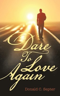 Cover for Donald C. Septer · Dare to Love Again (Book) (2024)