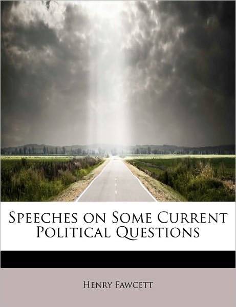 Cover for Henry Fawcett · Speeches on Some Current Political Questions (Paperback Book) (2011)