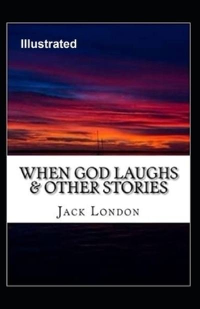 Cover for Jack London · When God Laughs &amp; Other Stories Illustrated (Paperback Book) (2020)