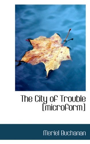 Cover for Meriel Buchanan · The City of Trouble [microform] (Hardcover Book) (2009)