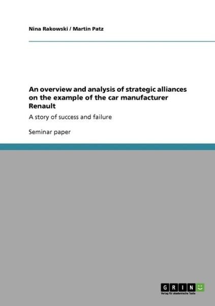 Cover for Nina Rakowski · An overview and analysis of strategic alliances on the example of the car manufacturer Renault: A story of success and failure (Paperback Book) (2009)