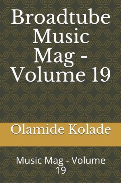 Cover for Olamide Ayodeji Kolade · Broadtube Music Mag - Volume 19 (Paperback Book) (2019)