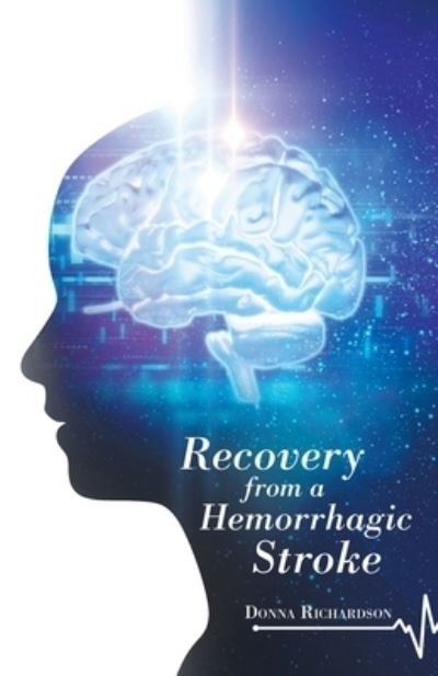 Cover for Donna Richardson · Recovery from a Hemorrhagic Stroke (Book) (2020)