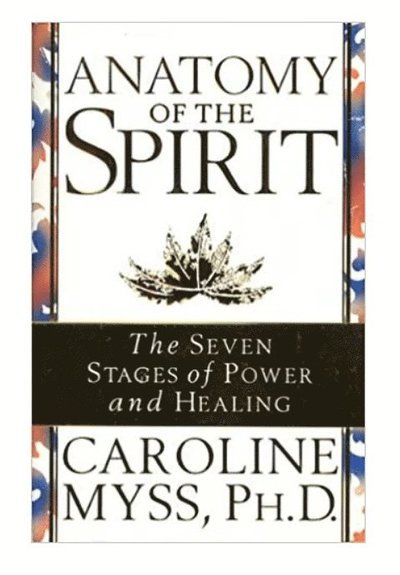Cover for Caroline Myss · Anatomy Of Spirit: Seven Stages of Power &amp; Healing (Paperback Book) (1997)