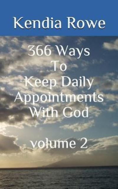 Cover for Kendia R Rowe · 366 Ways to Keep Daily Appointments with God Volume 2 (Paperback Book) (2018)