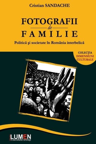 Cover for Cristian Sandache · Fotografii De Familie: Politica Si Societate in Romania Interbelica (Paperback Book) [Romanian edition] (2013)