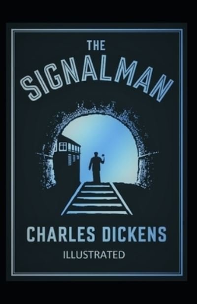 Cover for Charles Dickens · The Signal-Man Illustrated (Paperback Book) (2021)