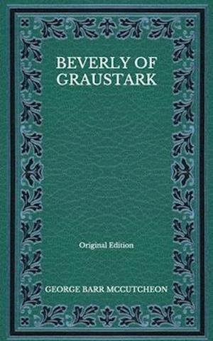 Cover for George Barr Mccutcheon · Beverly of Graustark - Original Edition (Paperback Book) (2020)
