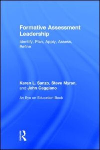 Cover for Sanzo, Karen L. (Old Dominion University, USA) · Formative Assessment Leadership: Identify, Plan, Apply, Assess, Refine (Hardcover Book) (2014)