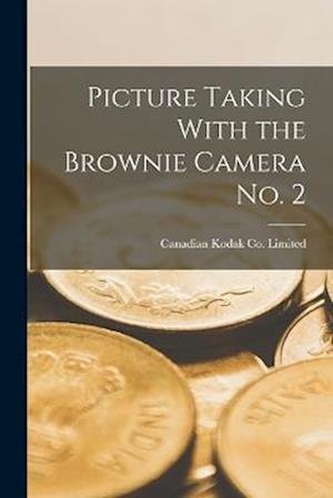 Cover for Canadian Kodak Co Limited · Picture Taking with the Brownie Camera No. 2 (Book) (2022)