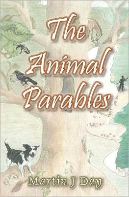 Cover for Martin J Day · The Animal Parables (Paperback Book) (2011)
