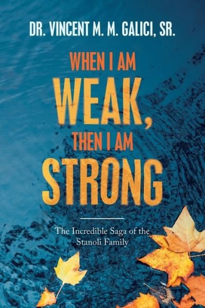 Cover for Sr Dr Vincent M M Galici · When I Am Weak, Then I Am Strong (Paperback Book) (2021)